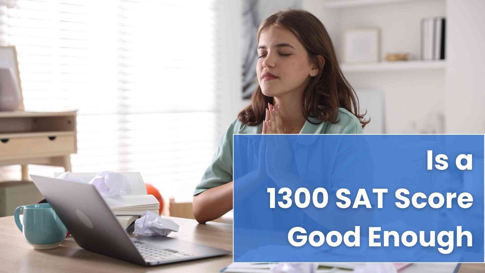 Is a 1300 SAT Score Good Enough? Colleges That Accept It & What to Do Next