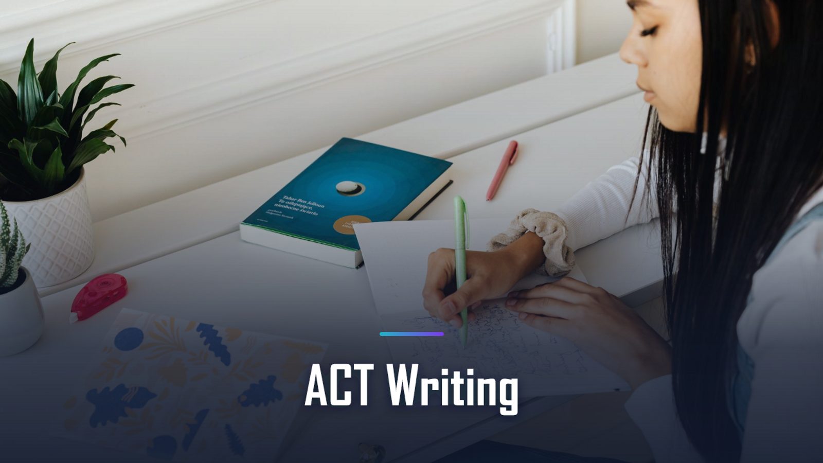 ACT Writing Test: How to Score 11+ (Anatomy of a Strong Essay)