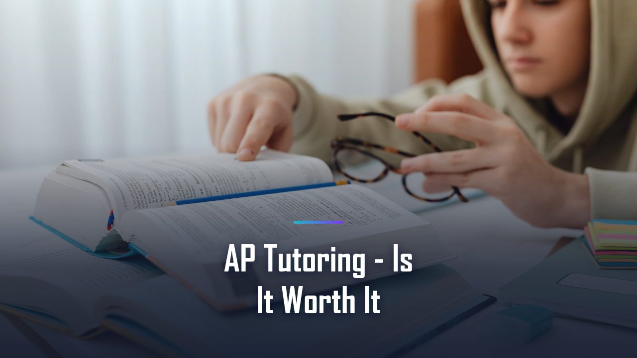 Is AP Tutoring Worth It? An Honest Look at When It Pays Off