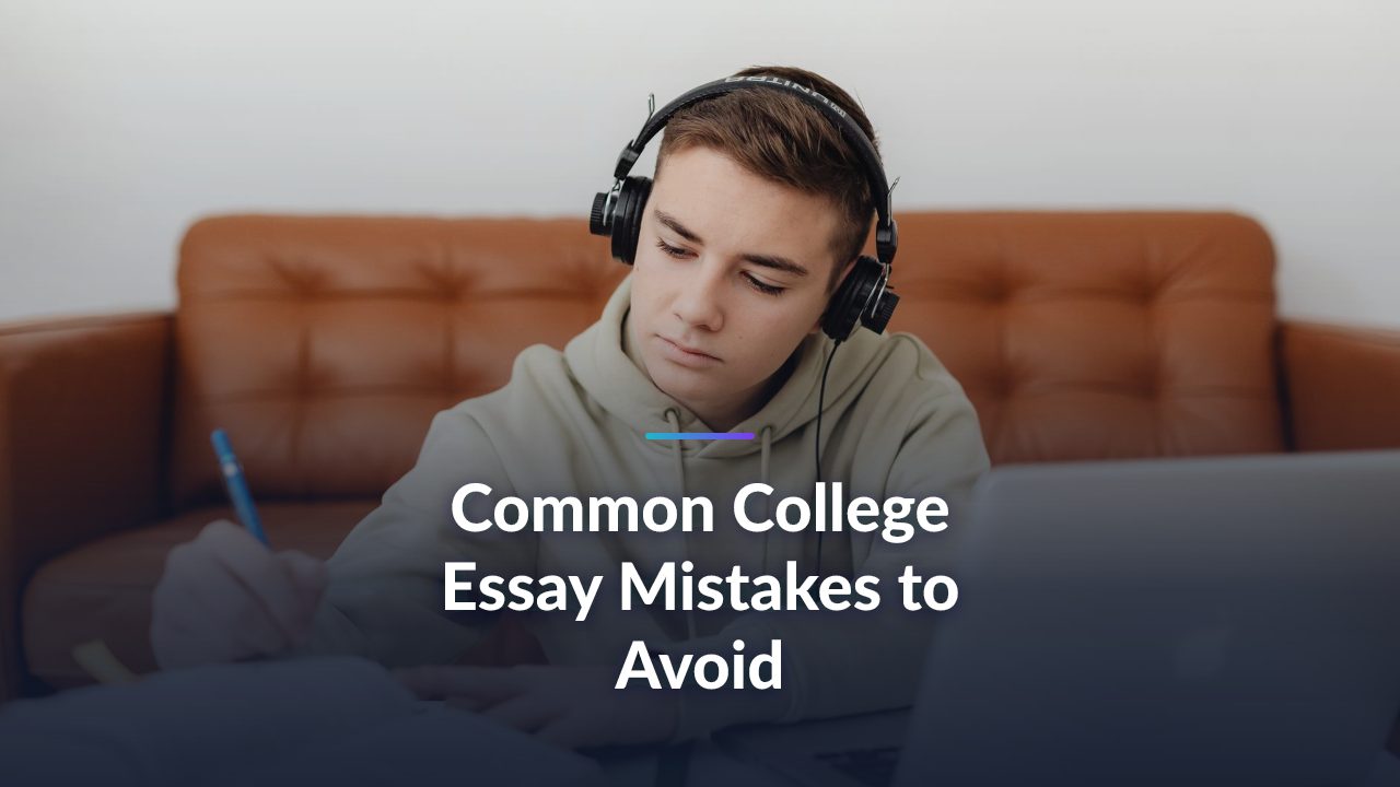 Everything You Need to Know About Common College Essay Mistakes to Avoid in 2026