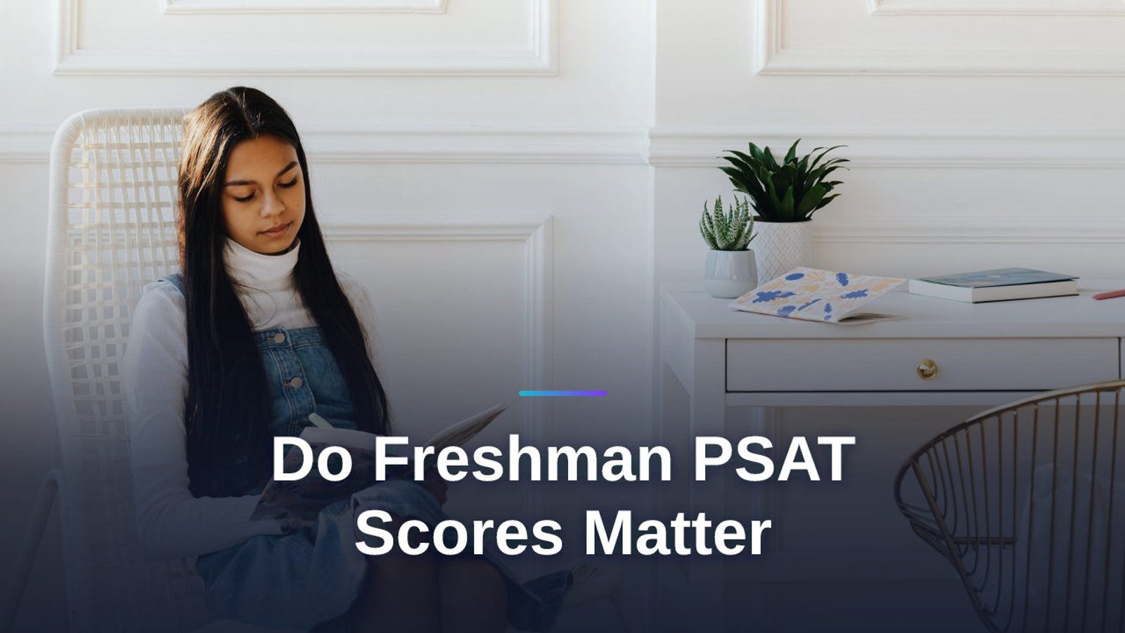 Do Freshman PSAT Scores Matter? The Straight Answer for 2026 (and What to Do Next)