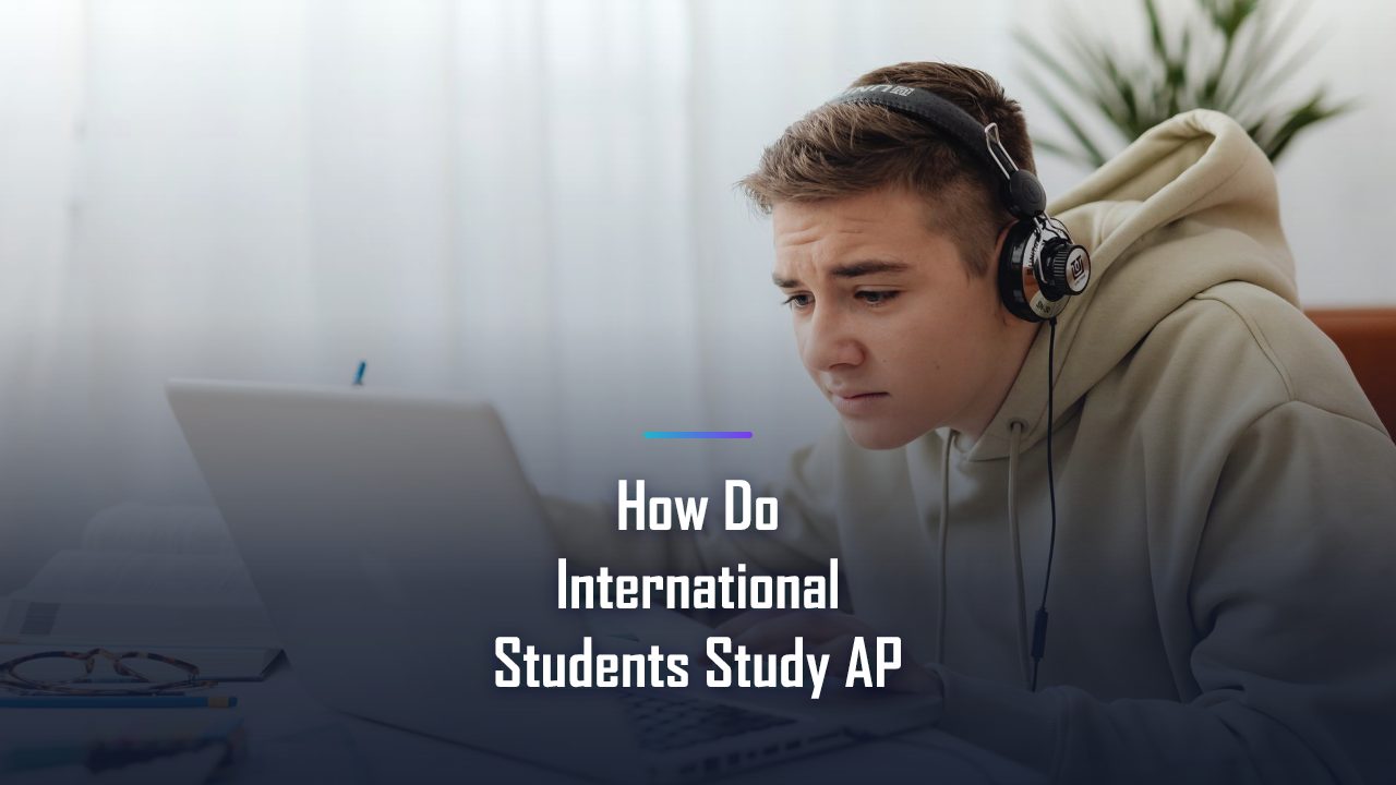How Do International Students Study AP Online: The Complete 2026 Playbook for a Top Score