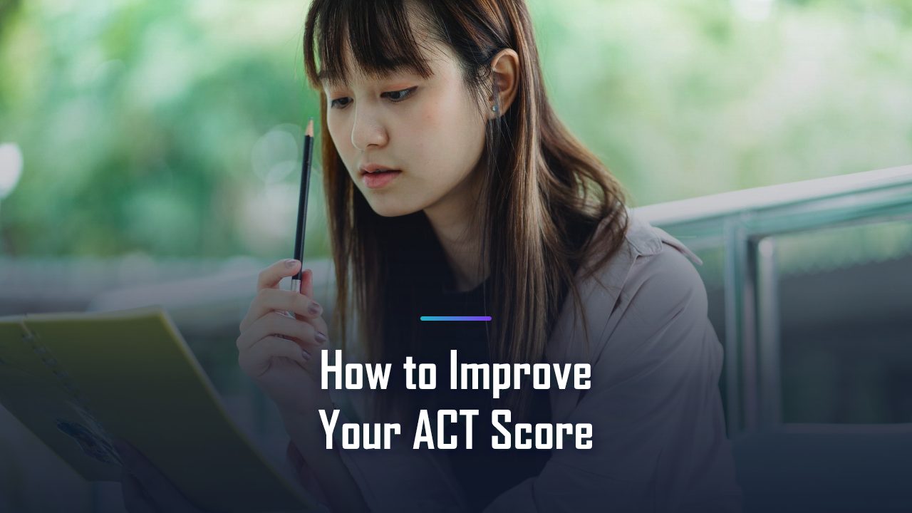 How to Improve your ACT Score: The Complete 2026 Playbook for a Top Score