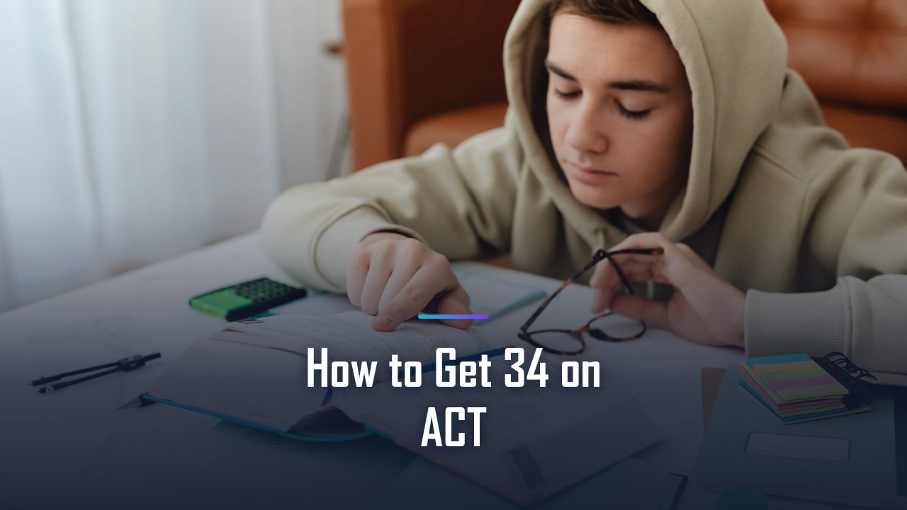 How to Score 34+ on the ACT: Top-Scorer Strategies (with a 36 Reading Path)
