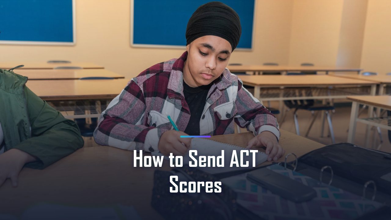 How to Send ACT Scores to Colleges: Superscore, Score Choice, and Deadlines