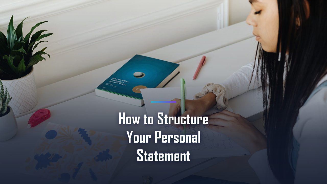 How to Structure your Personal Statement in 2026: A Step-by-Step Guide That Actually Works