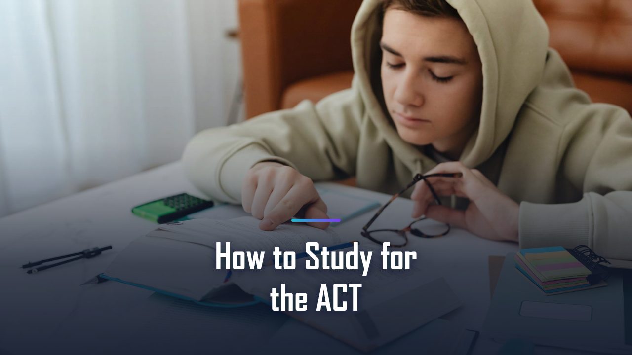 How to Study for the ACT: A Coach's Complete Prep Plan