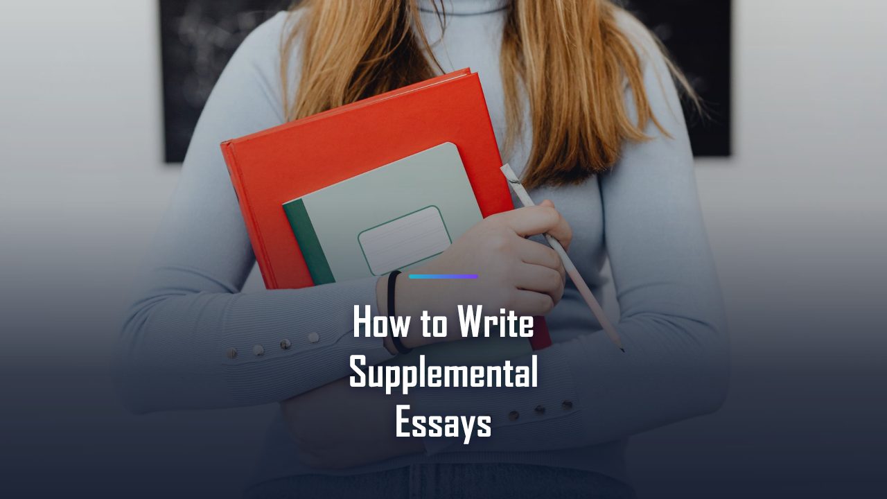 How to Write Supplemental Essays That Get You In (2026 Guide)