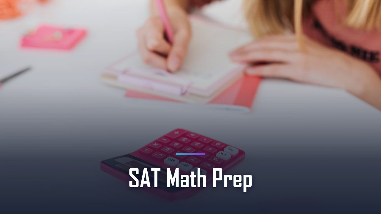 How to Prep for SAT Math and Hit Your Target Score (2026 Game Plan)