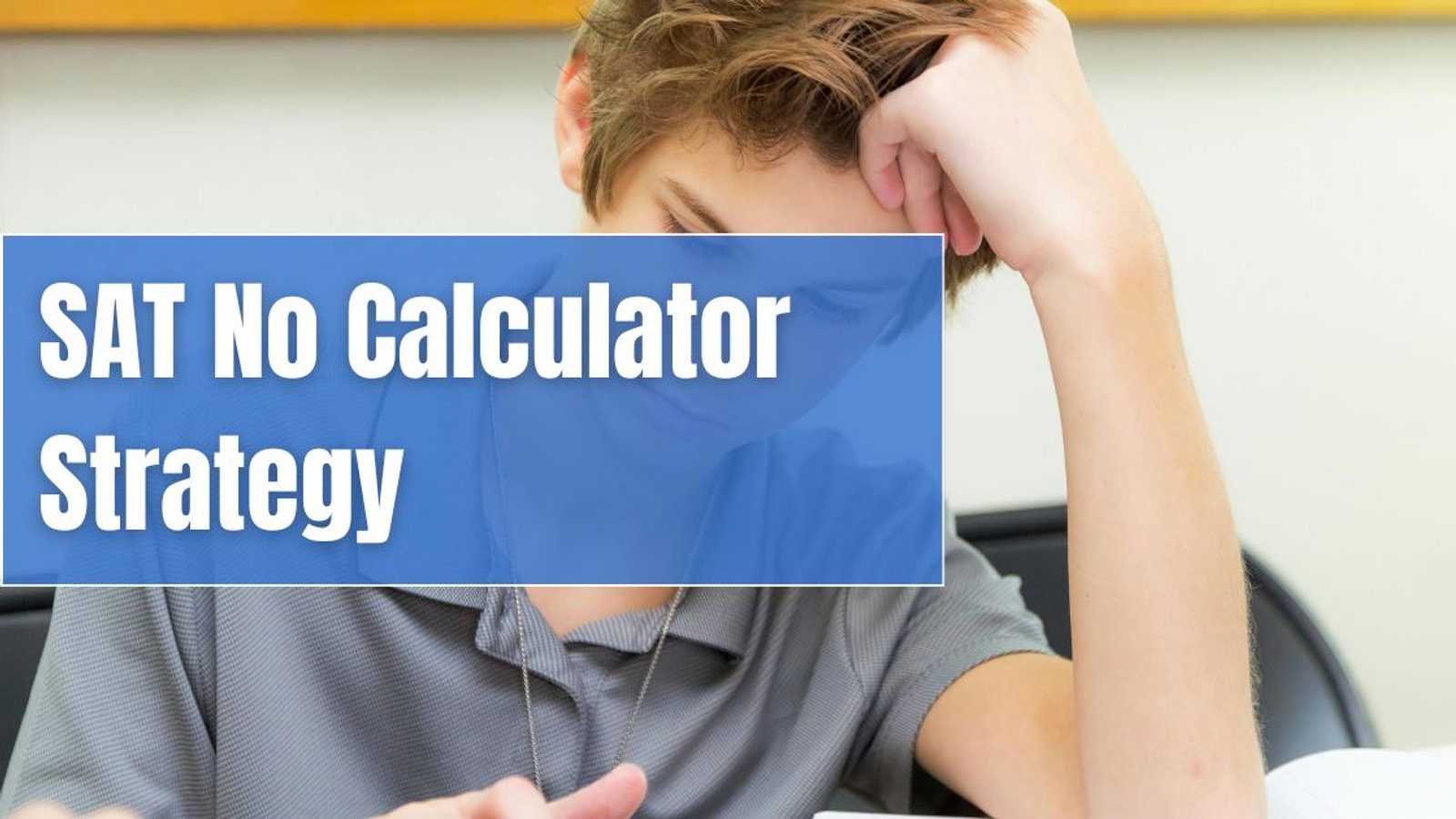 SAT No Calculator Strategy: Solve SAT Math Without Tech
