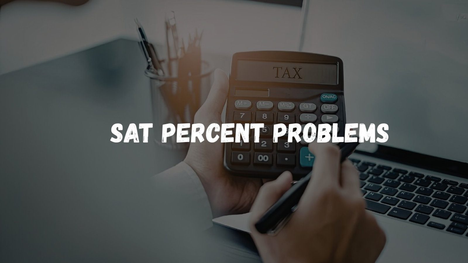 SAT Percent Problems: Master Percentage Questions in 10 Minutes
