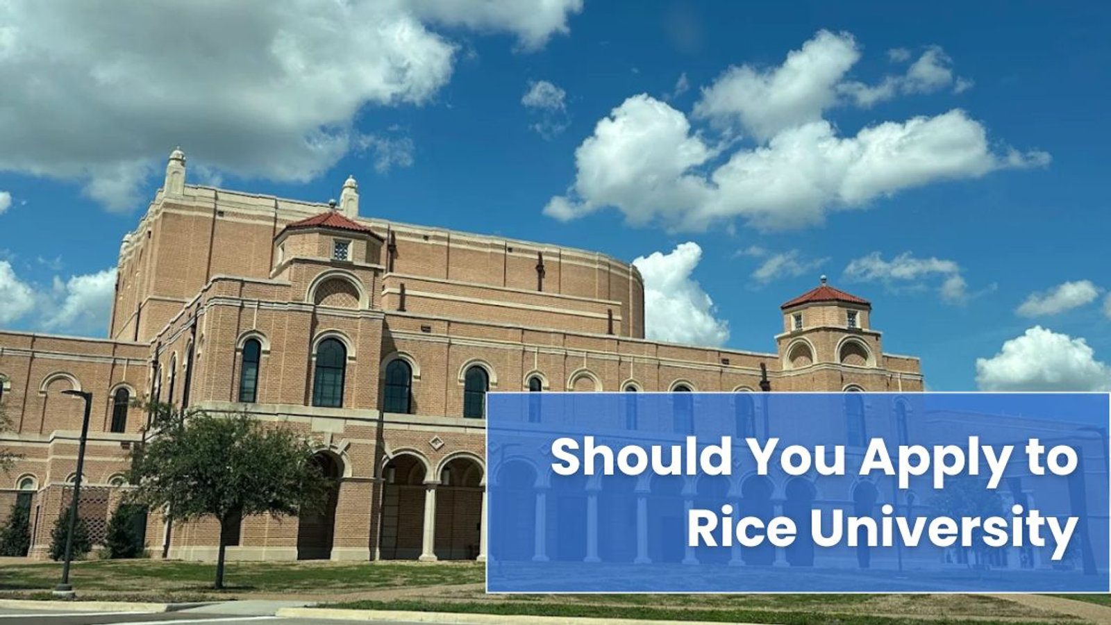 Should You Apply to Rice University? Let’s Start With the Real Question