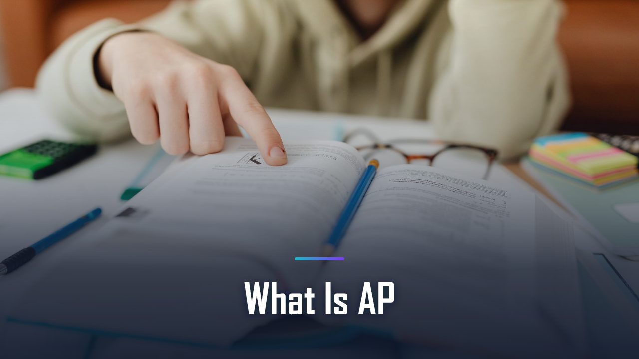 What Is AP? The Complete 2026 Guide to Advanced Placement for Students and Parents