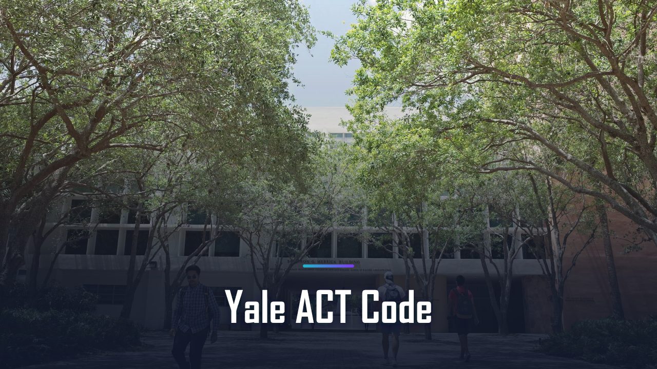 Yale ACT Code and Score Requirements: What You Need to Apply